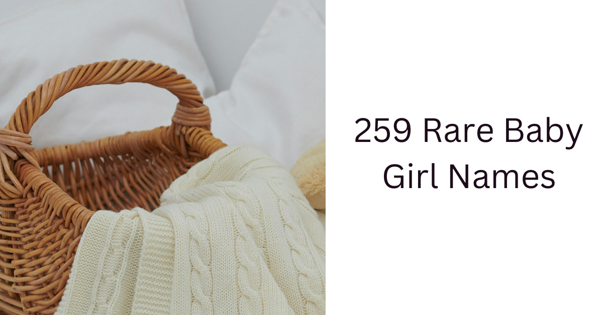 259 Rare Baby Girl Names